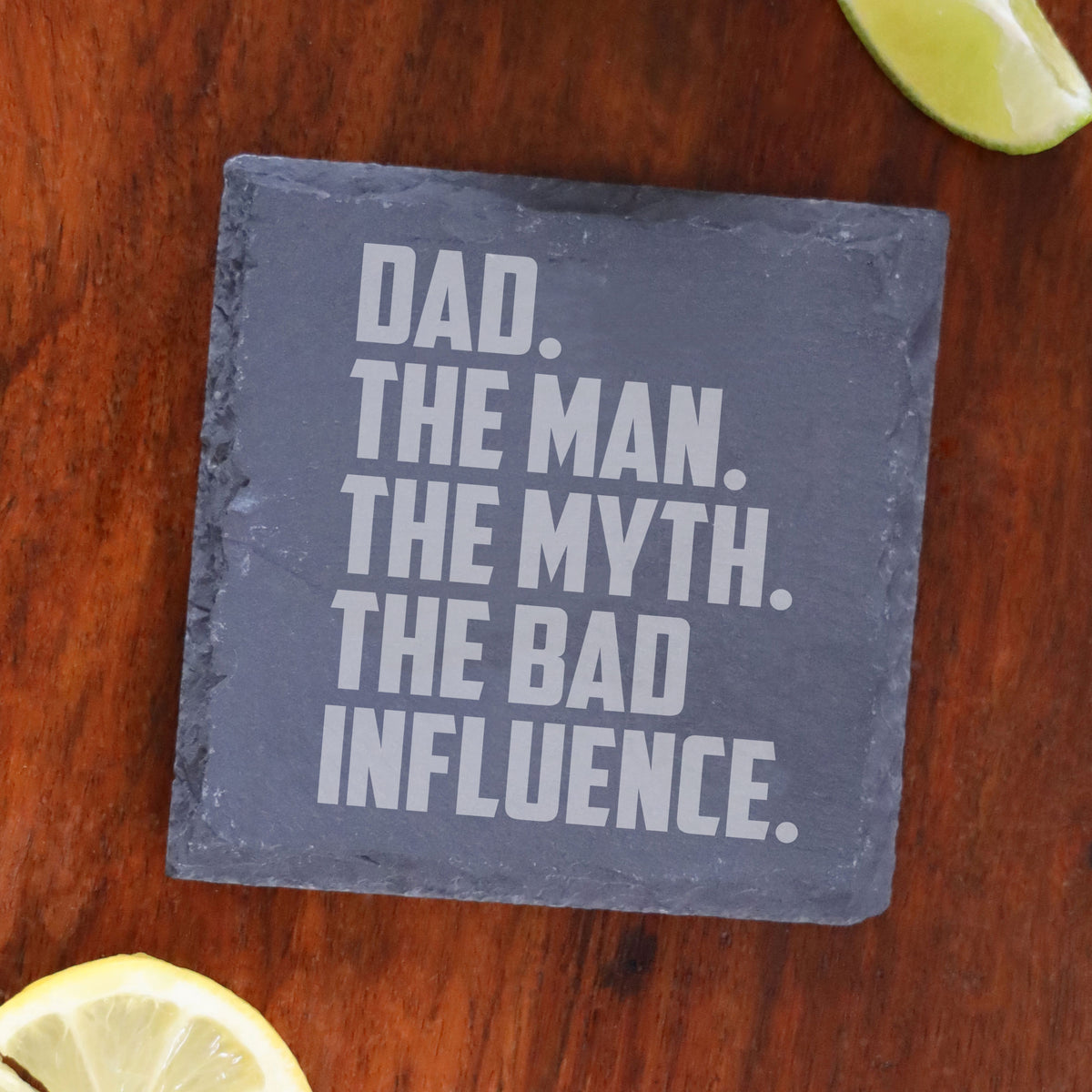 Dad The Man The Myth The Bad Influence Engraved Slate Coaster Birthday Gift