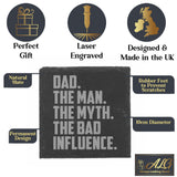 Dad The Man The Myth The Bad Influence Engraved Slate Coaster Birthday Gift