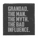 Grandad The Man The Myth The Bad Influence Engraved Slate Coaster Birthday Gift