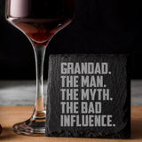 Grandad The Man The Myth The Bad Influence Engraved Slate Coaster Birthday Gift