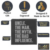 Uncle The Man The Myth The Bad Influence Engraved Slate Coaster