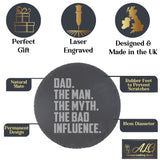 Dad The Man The Myth The Bad Influence Engraved Slate Coaster Birthday Gift