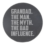 Grandad The Man The Myth The Bad Influence Engraved Slate Coaster Birthday Gift