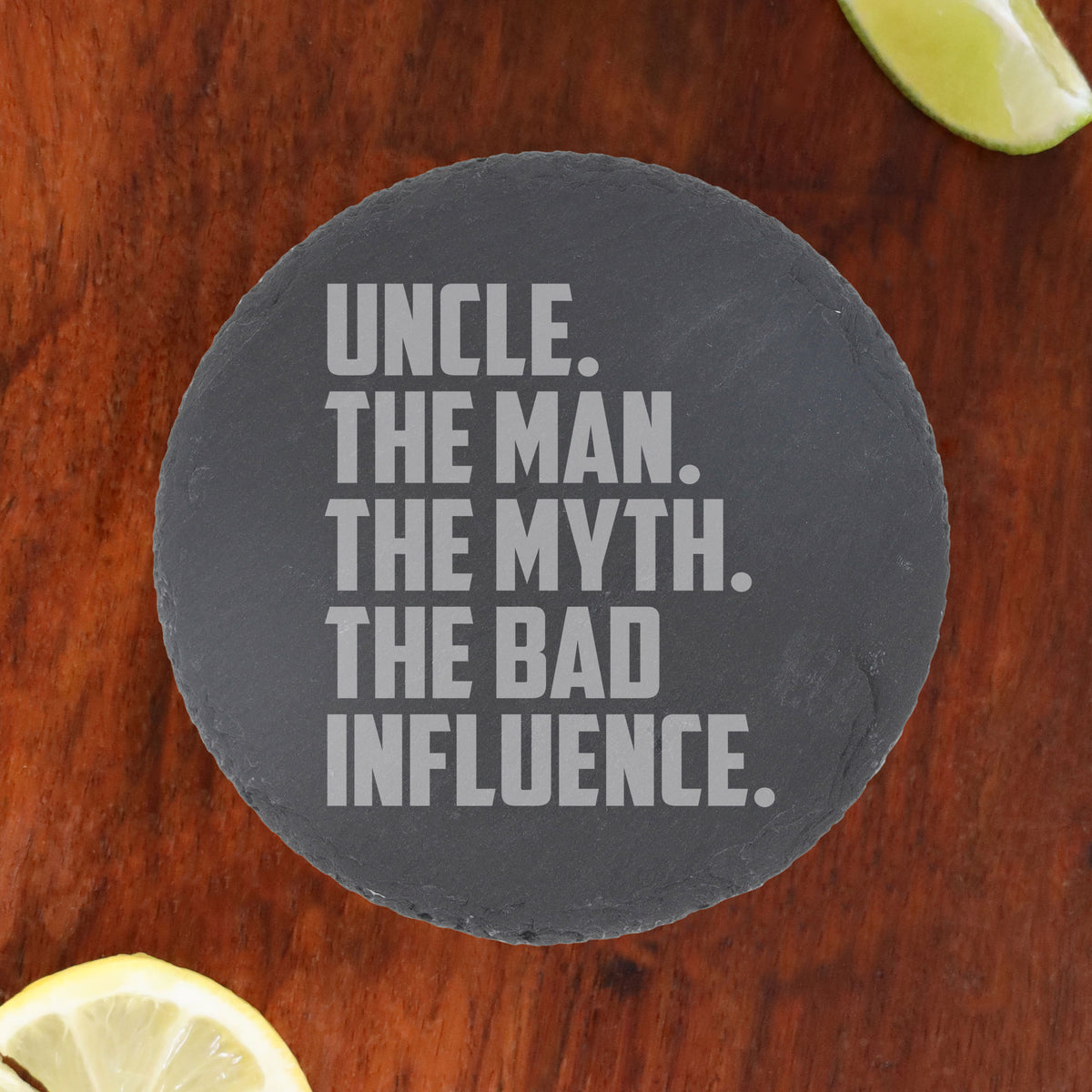 Uncle The Man The Myth The Bad Influence Engraved Slate Coaster