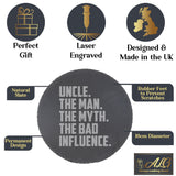 Uncle The Man The Myth The Bad Influence Engraved Slate Coaster