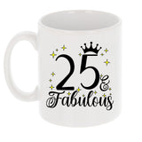 25 and Fabulous 25th Birthday Coffee Mug for Tea or Coffee
