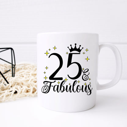 25 and Fabulous 25th Birthday Coffee Mug for Tea or Coffee