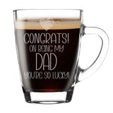 Congrats on Being my Dad Engraved Glass Coffee Mug Birthday Gift For Dad