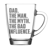 Dad The Man The Myth The Bad Influence Glass Coffee Mug Birthday Gift