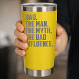 Dad The Man The Myth The Bad Influence Engraved Travel Mug Birthday