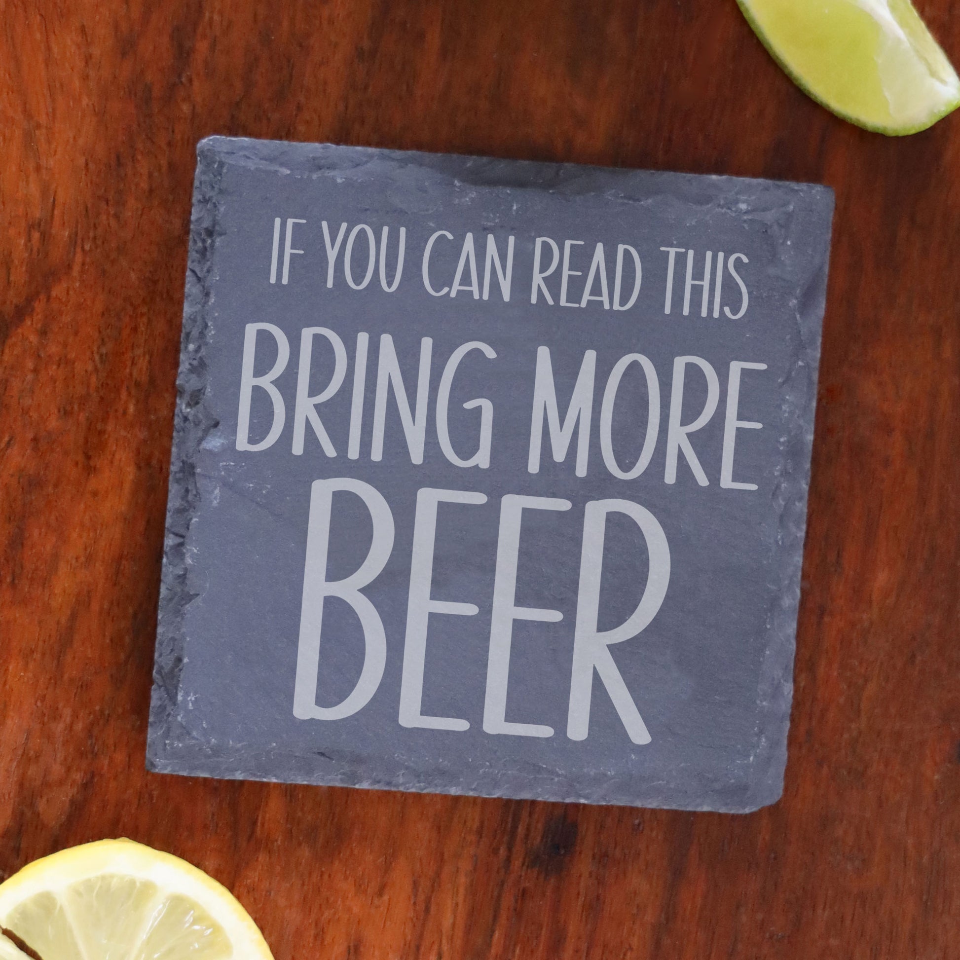 Engraved Slate Coaster Bring More Drink  - Always Looking Good - Square Coaster  