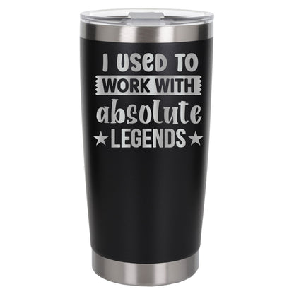 I Used to Work with Absolute Legends Engraved Stainless Steel Thermal Cup 500ml