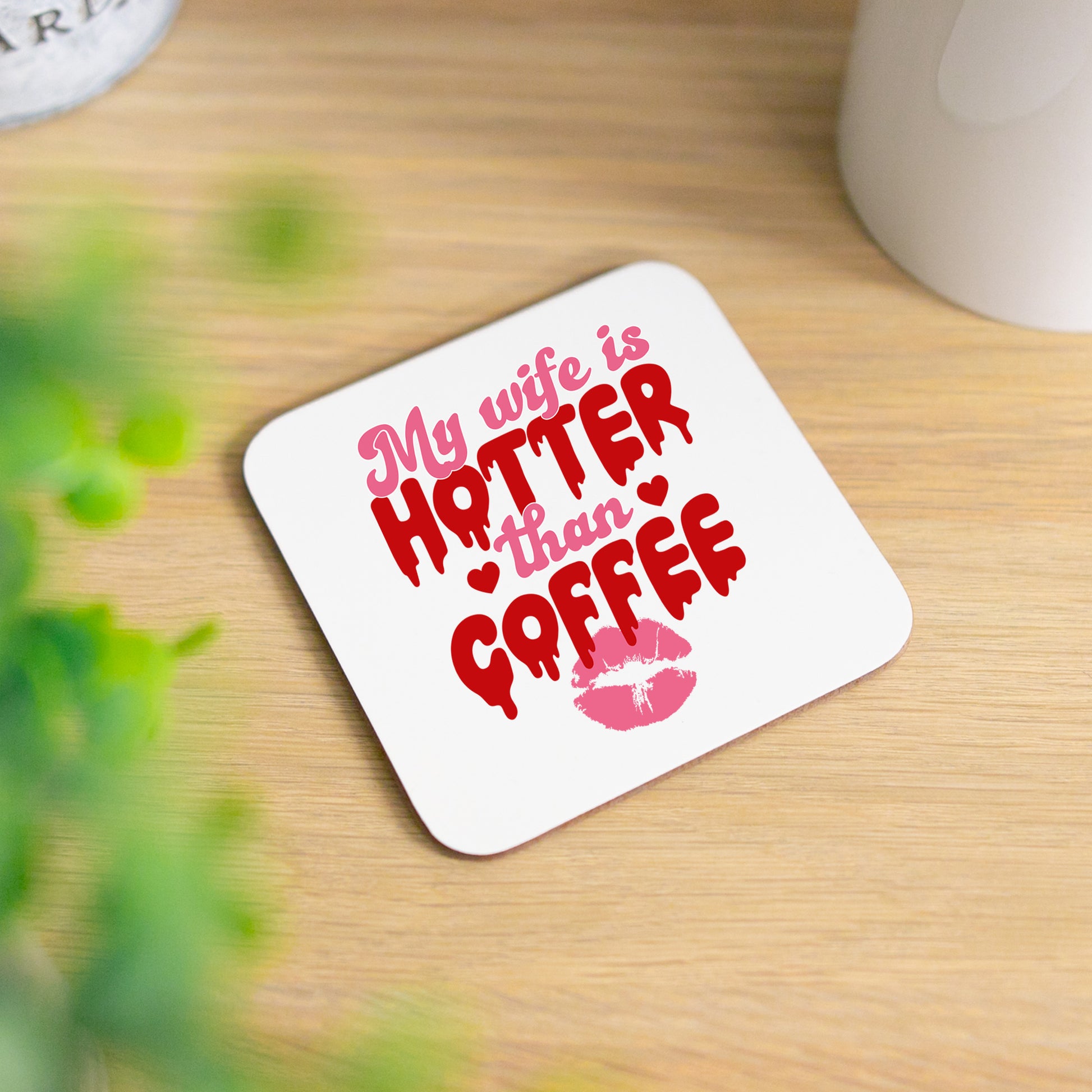 My Wife Is Hotter Than Coffee Mug and/or Coaster Gift  - Always Looking Good - Printed Coaster On Its Own  