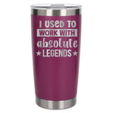 I Used to Work with Absolute Legends Engraved Stainless Steel Thermal Cup 500ml