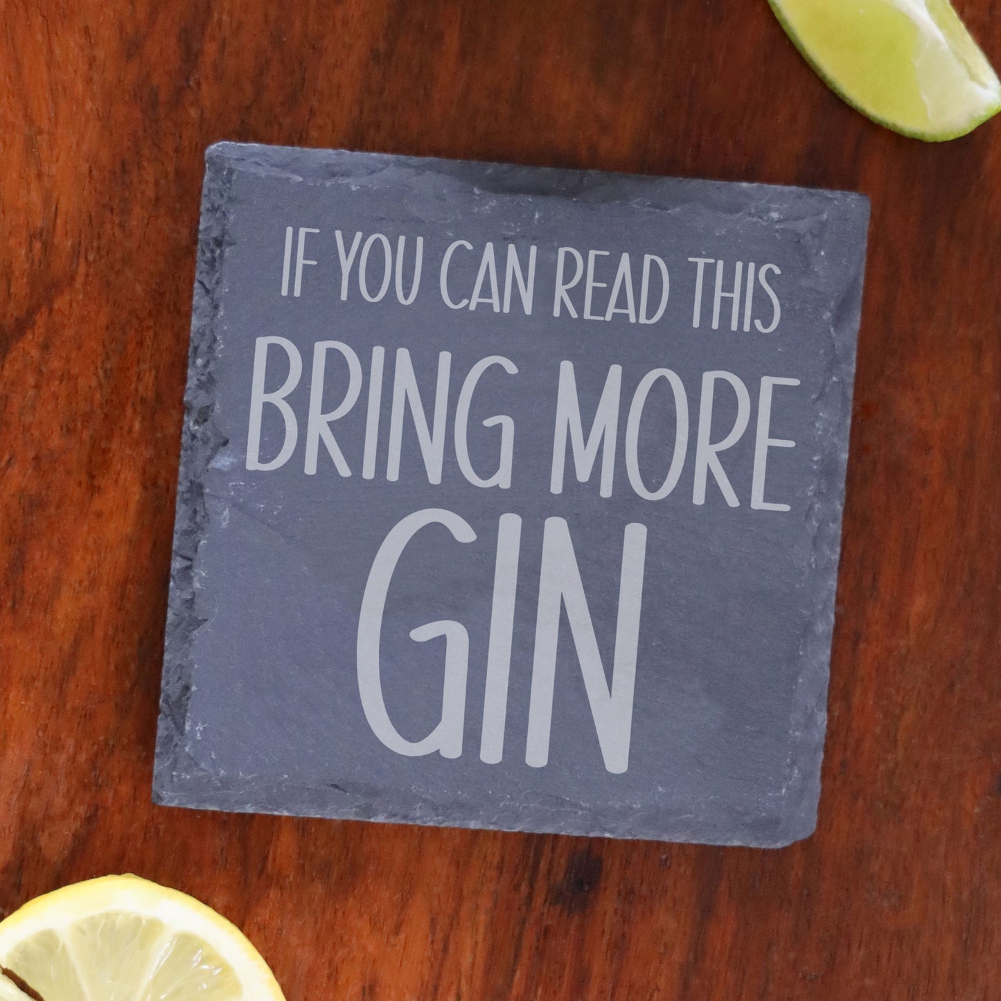 Engraved Slate Coaster Bring More Drink  - Always Looking Good -   