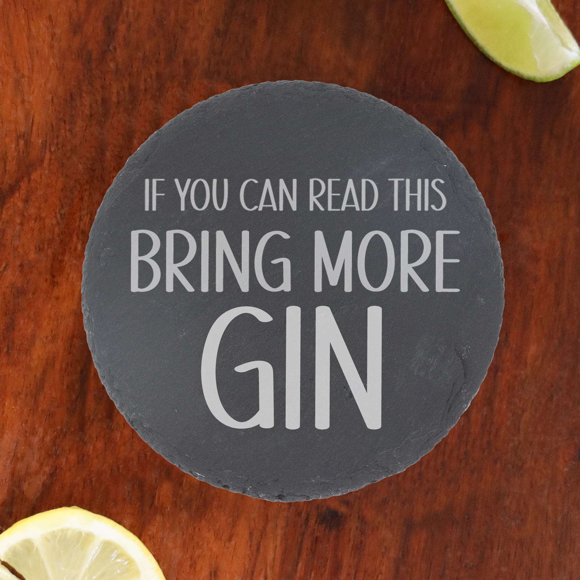 Engraved Slate Coaster Bring More Drink  - Always Looking Good -   