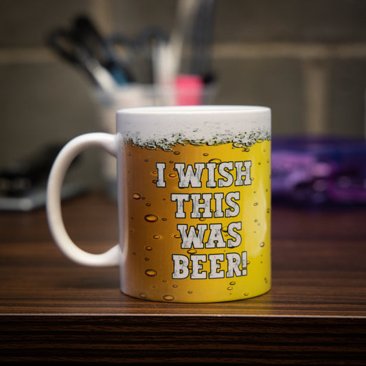 I Wish This Was Beer Mug  - Always Looking Good -   