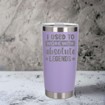 I Used to Work with Absolute Legends Engraved Stainless Steel Thermal Cup 500ml
