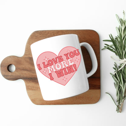 I Love You More I Win Mug and/or Coaster Gift  - Always Looking Good -   