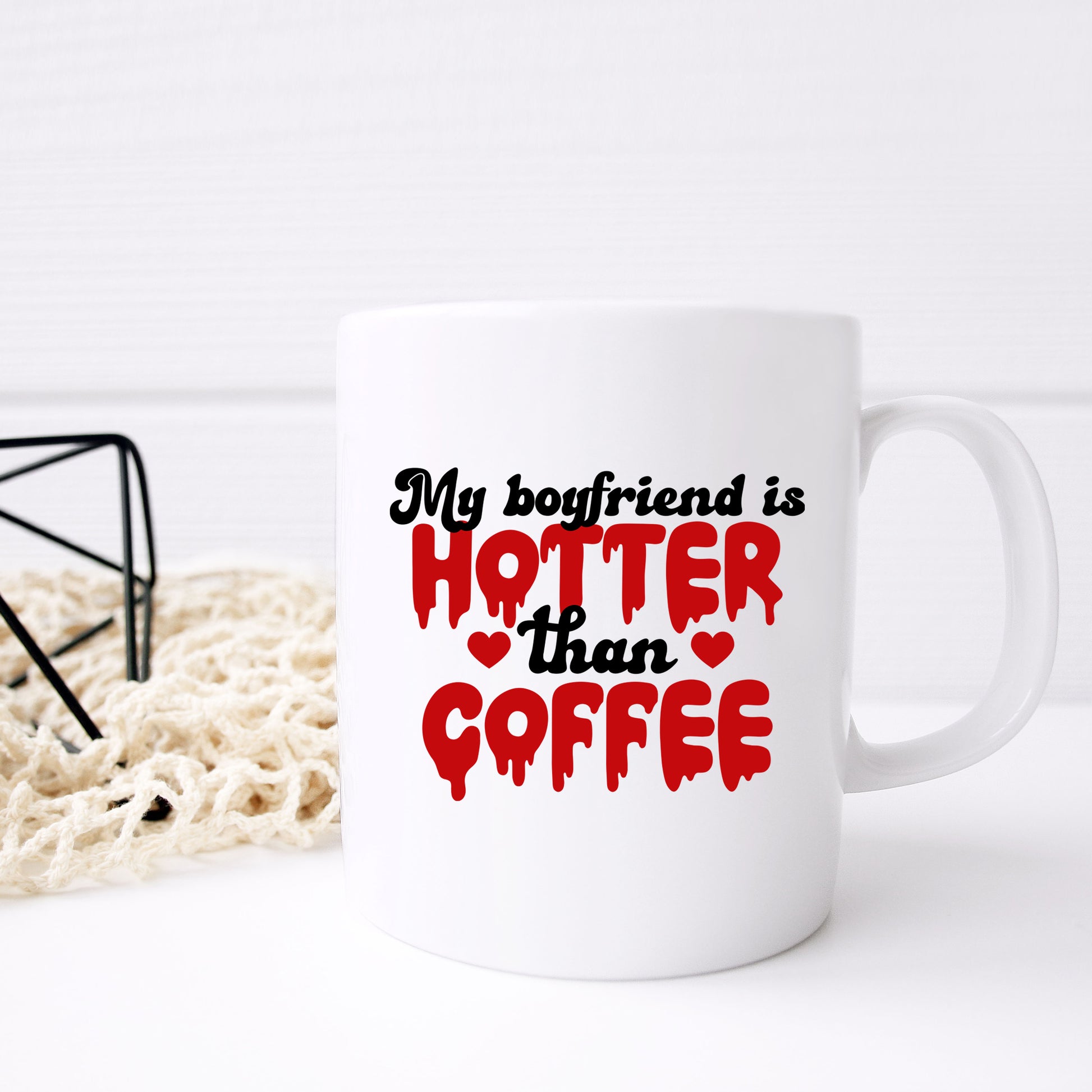 My Boyfriend Is Hotter Than Coffee Mug and/or Coaster Gift  - Always Looking Good -   