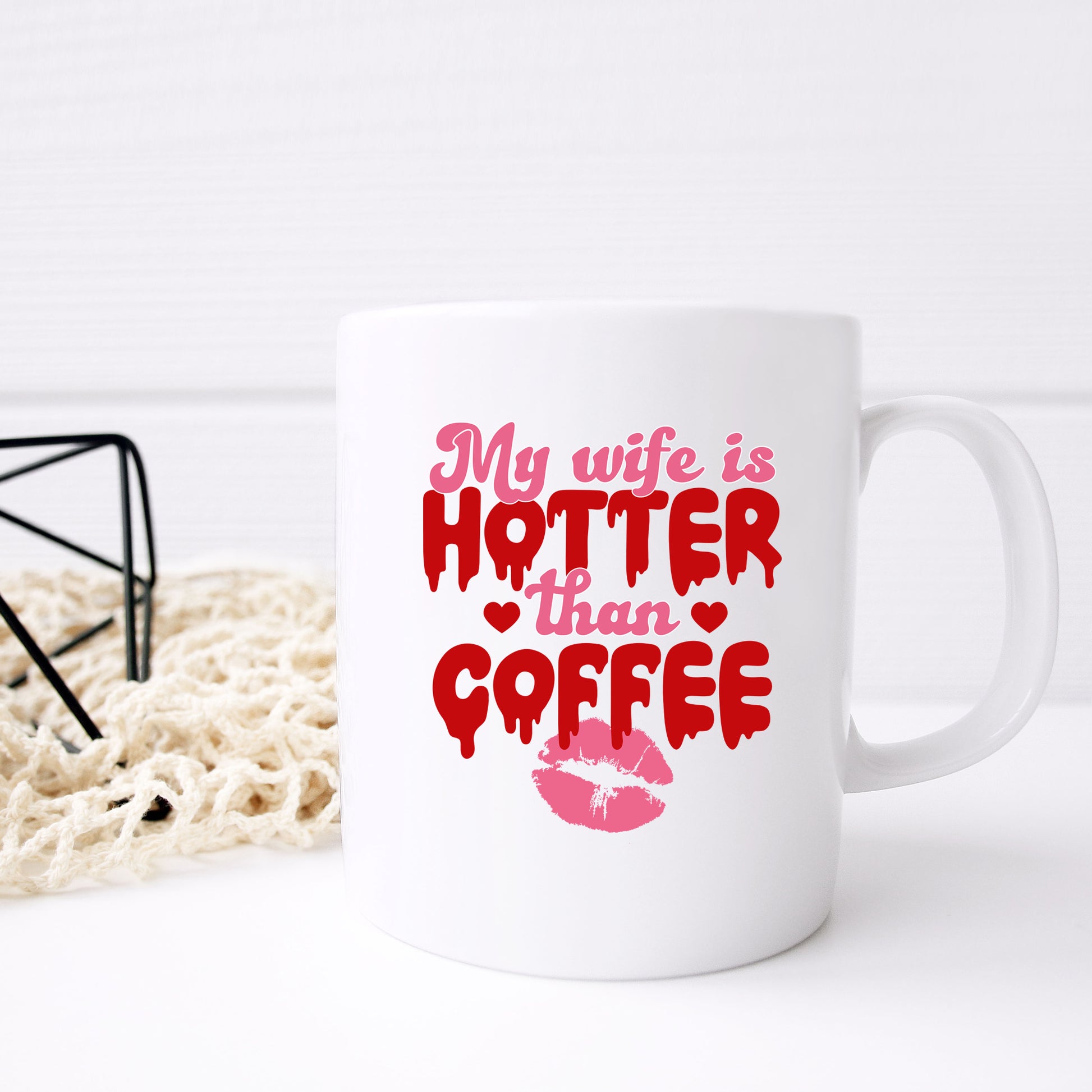 My Wife Is Hotter Than Coffee Mug and/or Coaster Gift  - Always Looking Good -   