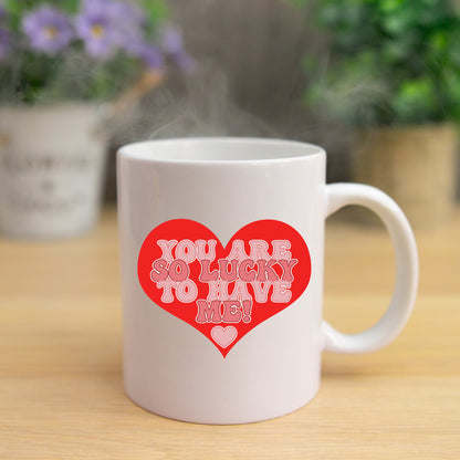 You Are So Lucky To Have Me Mug and/or Coaster Gift  - Always Looking Good -   