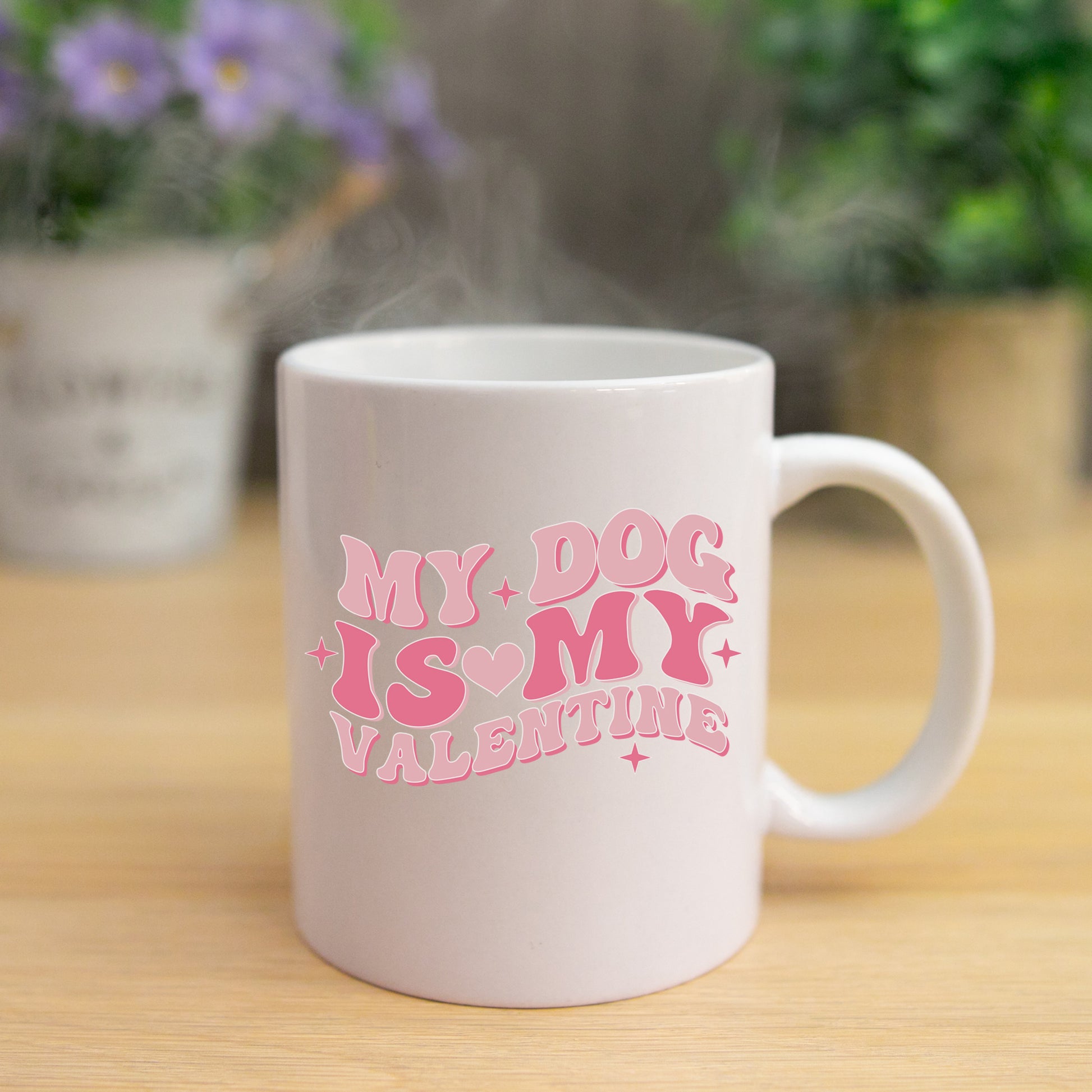 My Dog Is My Valentines Mug and/or Coaster Gift  - Always Looking Good - Mug On It's Own  