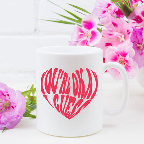 You're Okay I Guess Mug and/or Coaster Gift  - Always Looking Good -   