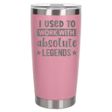 I Used to Work with Absolute Legends Engraved Stainless Steel Thermal Cup 500ml
