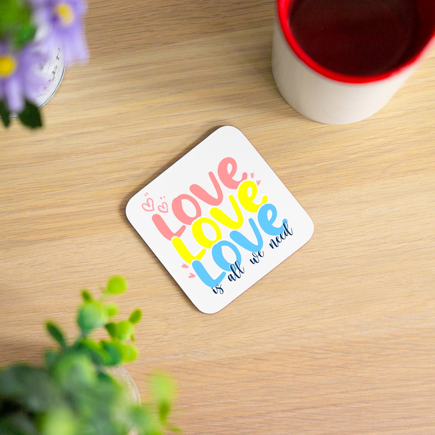 Love Is All We Need Mug and/or Coaster Gift  - Always Looking Good -   