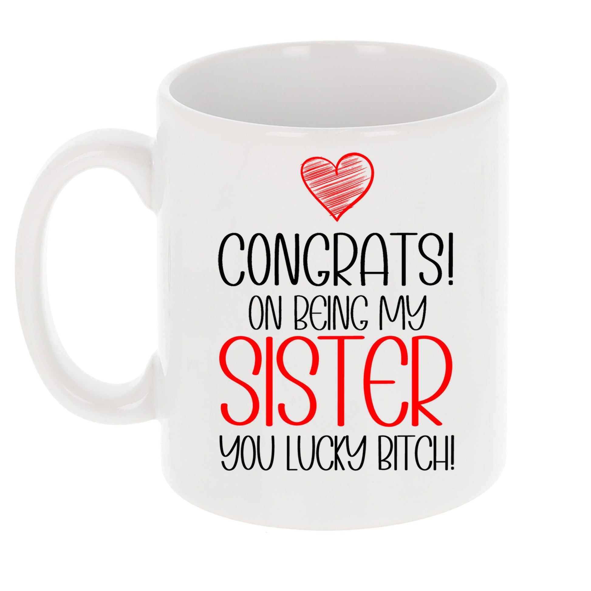 Congrats On Being My Sister Mug and/or Coaster Gift  - Always Looking Good - Lucky Bitch Mug On Its Own  