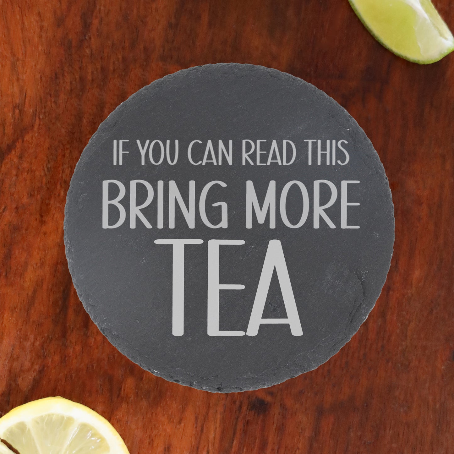 Engraved Slate Coaster Bring More Drink  - Always Looking Good -   