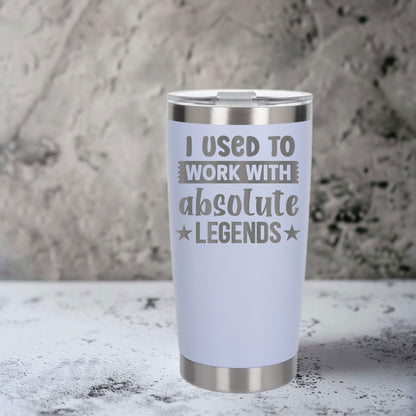 I Used to Work with Absolute Legends Engraved Stainless Steel Thermal Cup 500ml