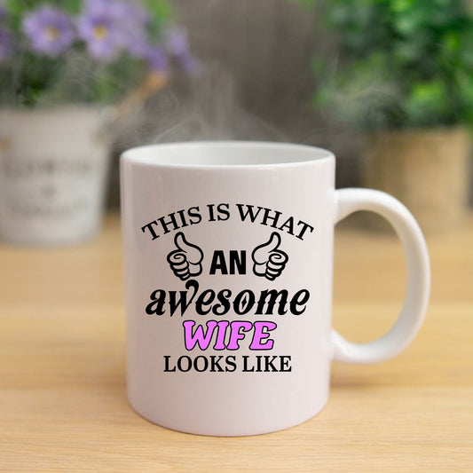 This Is What An Awesome Wife Looks Like Mug  - Always Looking Good -   
