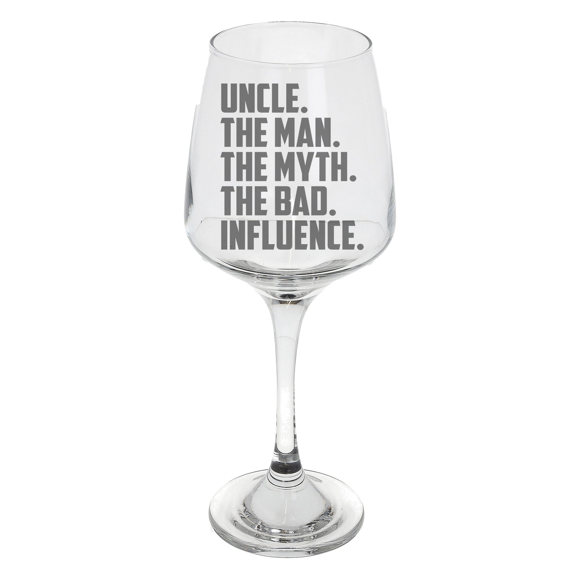 Uncle, The Man, The Myth, The Bad Influence Engraved Wine Glass and/or Coaster Set  - Always Looking Good - Wine Glass Only  