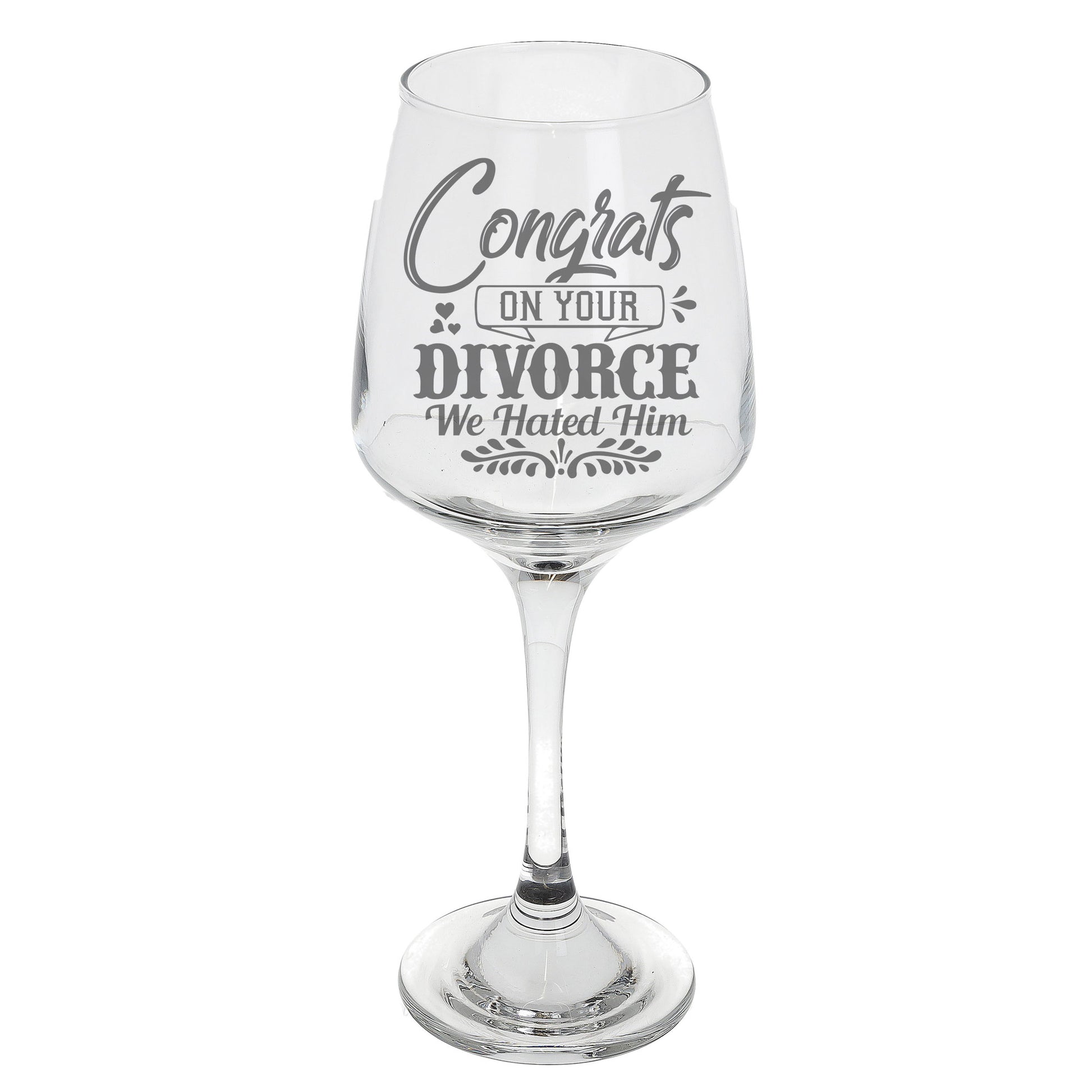 Congrats On Your Divorce We Hated Him Wine Glass  - Always Looking Good -   