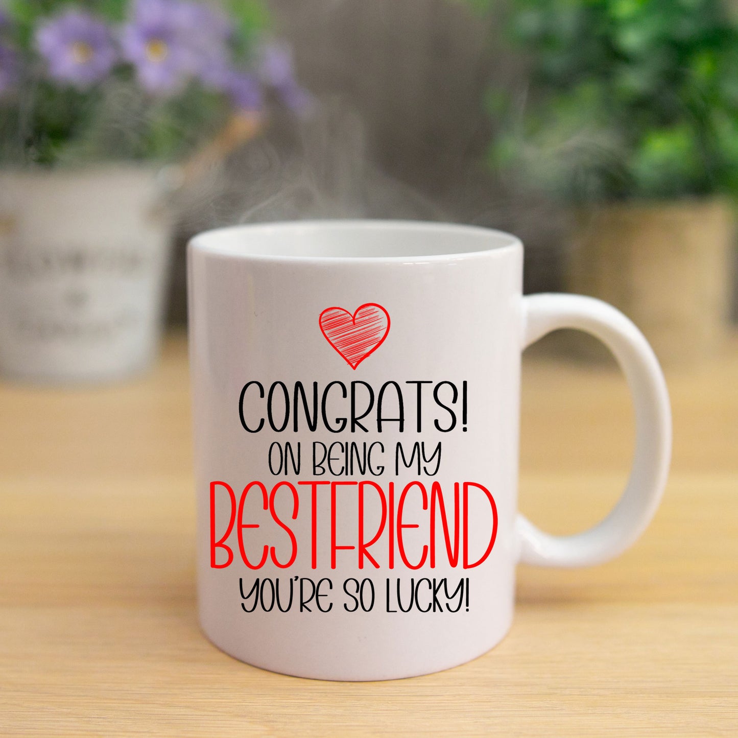 Congrats On Being My Best Friend Mug and/or Coaster Gift  - Always Looking Good - So Lucky Mug On Its Own  