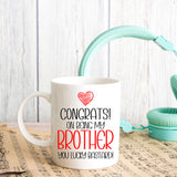 Congrats On Being My Brother Ceramic Mug – Funny Sibling Gift