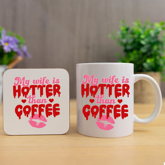 My Wife Is Hotter Than Coffee Mug and/or Coaster Gift  - Always Looking Good - Mug & Coaster Set  