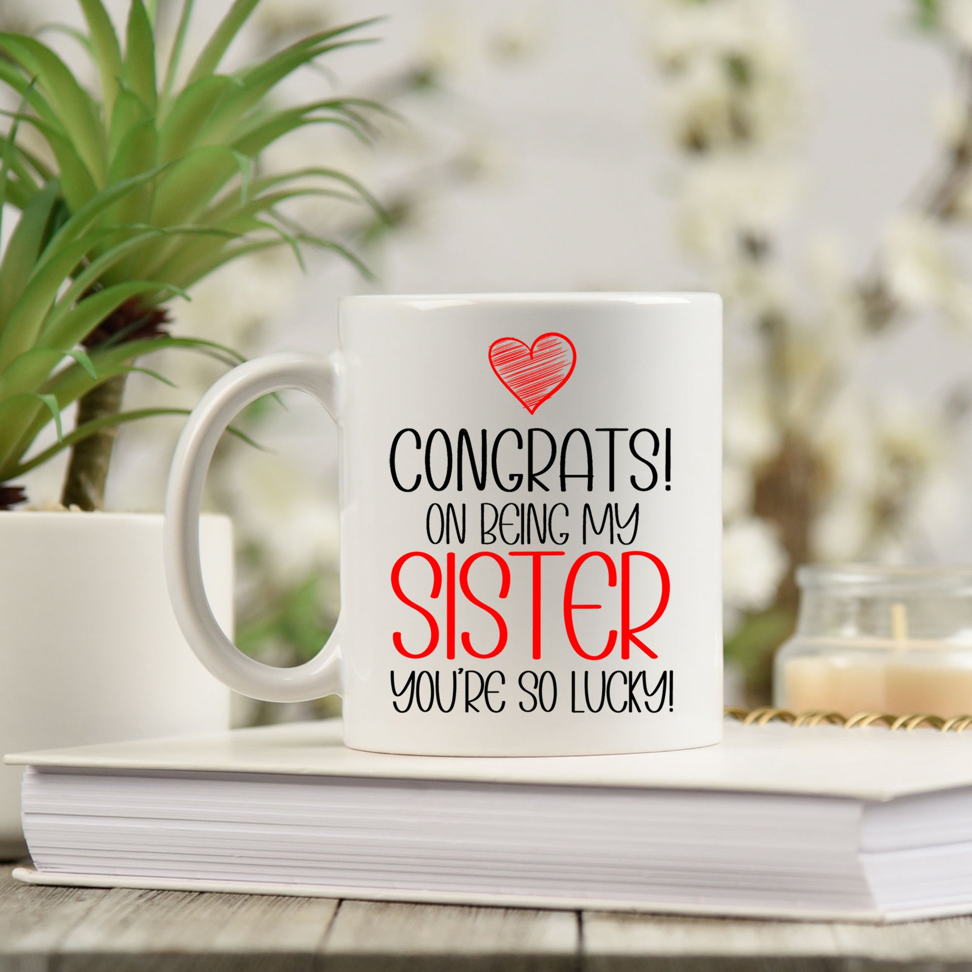 Congrats On Being My Sister Mug and/or Coaster Gift  - Always Looking Good -   