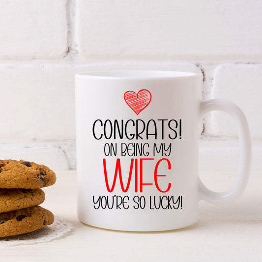 Congrats On Being My Wife Mug and/or Coaster Gift  - Always Looking Good - So Lucky Mug On Its Own  