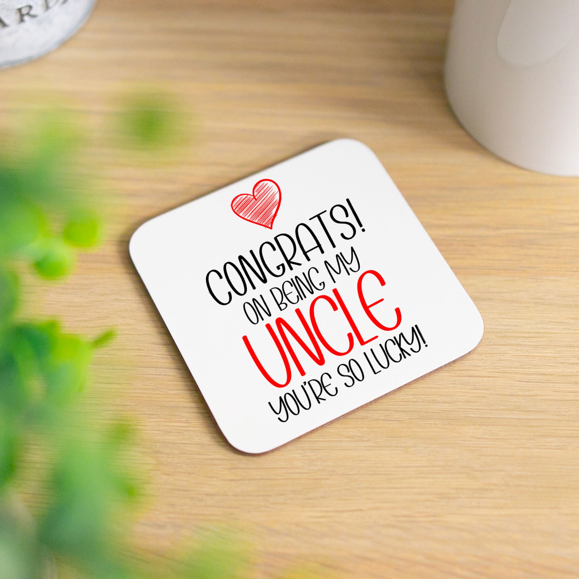 Congrats On Being My Uncle Mug and/or Coaster Gift  - Always Looking Good - So Lucky Coaster On Its Own  