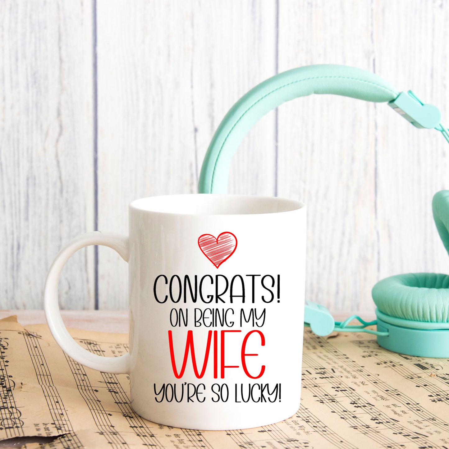 Congrats On Being My Wife Mug and/or Coaster Gift  - Always Looking Good -   