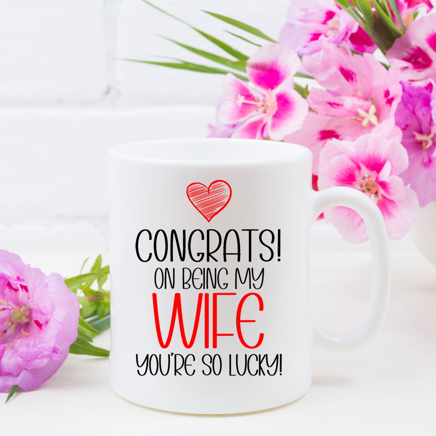 Congrats On Being My Wife Mug and/or Coaster Gift  - Always Looking Good -   