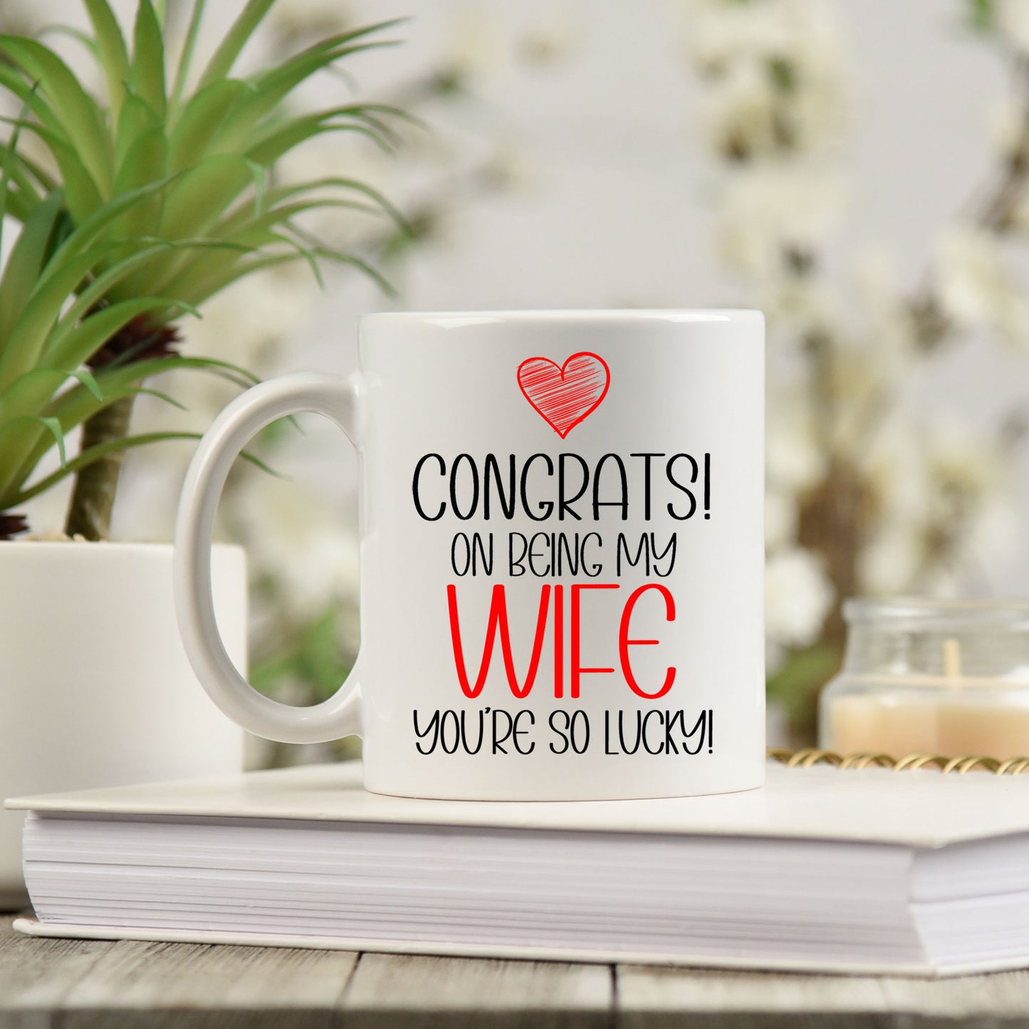 Congrats On Being My Wife Mug and/or Coaster Gift  - Always Looking Good -   