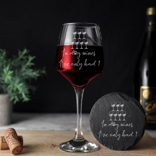 Engraved "In Dog Wines I've Only Had 1" Design Wine Glass and/or Coaster Gift  - Always Looking Good -   