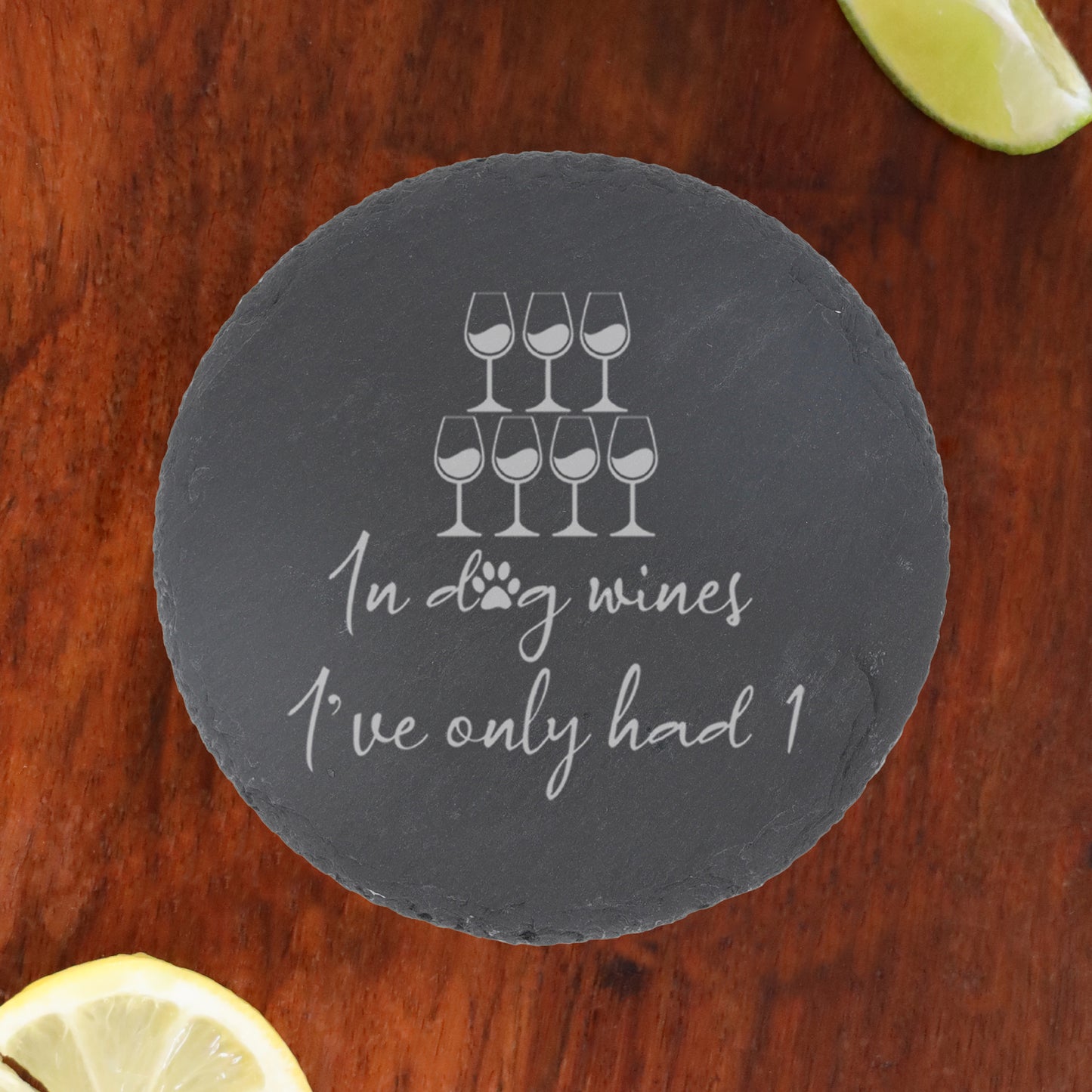 Engraved "In Dog Wines I've Only Had 1" Design Wine Glass and/or Coaster Gift  - Always Looking Good - Round Coaster Only  