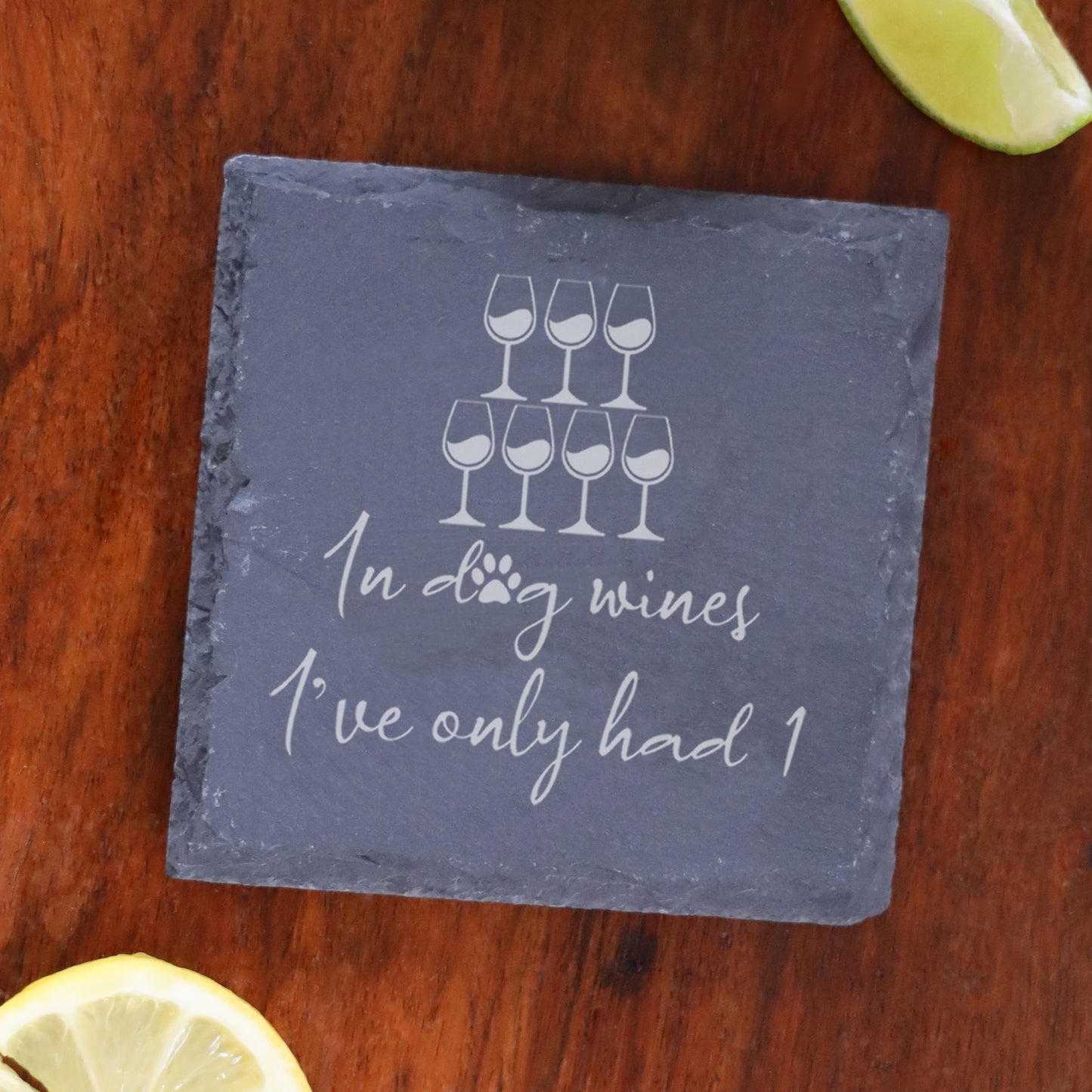 Engraved "In Dog Wines I've Only Had 1" Design Wine Glass and/or Coaster Gift  - Always Looking Good -   