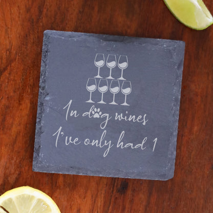 "In Dog Wines I've Only Had 1" Design Engraved Wine Glass and/or Coaster Gift  - Always Looking Good -   
