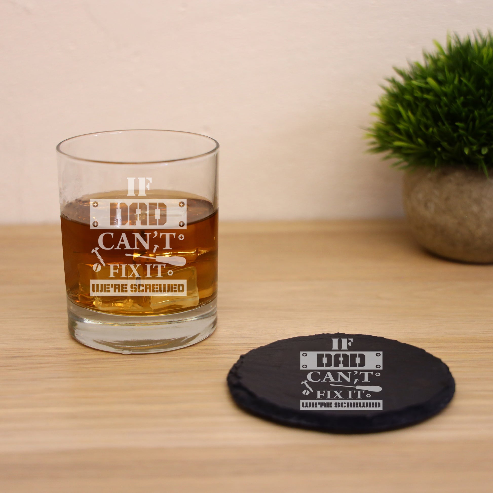 Engraved "If Dad Can't Fix It We're Screwed " Novelty Whisky Glass and/or Coaster Set  - Always Looking Good - Glass & Round Coaster  